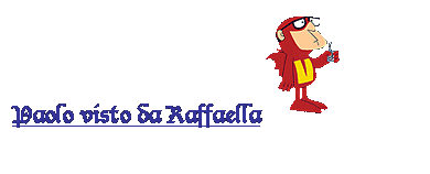 Casella di testo: Paolo visto da Raffaella  